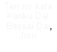 Cuadro de texto: Ten no kataKanku Dai Bassai Dai, Jion 