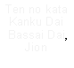 Cuadro de texto: Ten no kataKanku Dai Bassai Dai, Jion 